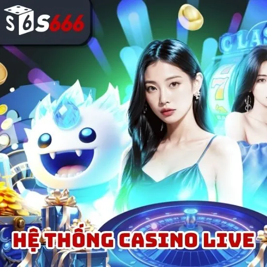 Hệ thống casino live