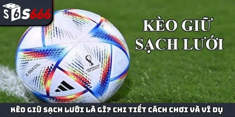 Kèo giữ sạch lưới
