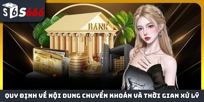 Quy định về nội dung chuyển khoản và thời gian chờ xử lý