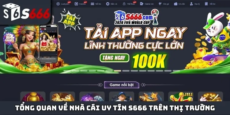 Tổng quan về nhà cái uy tín S666 trên thị trường